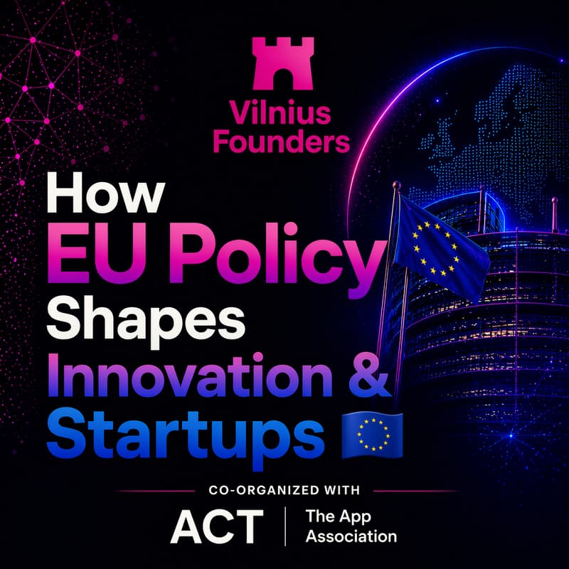 Cover Image for 🚀 Vilnius Founders: How EU Policy Shapes Innovation & Startups 🇪🇺