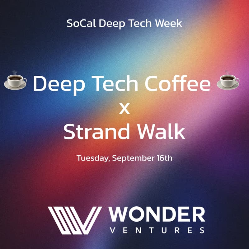 Cover Image for ☕️ Wonder Ventures Deep Tech Coffee | SoCal Deep Tech Week