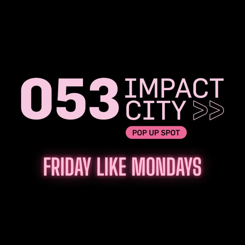 Cover Image for Fridays Like Mondays @ Impact City 053