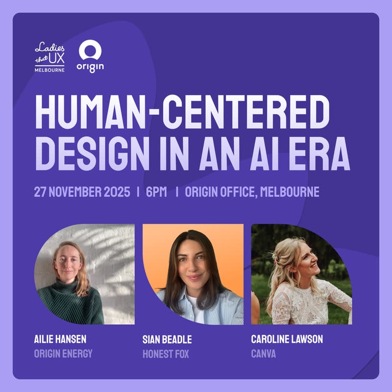 Cover Image for Ladies that UX Melbourne: ✨ Human-Centered Design in an AI Era✨