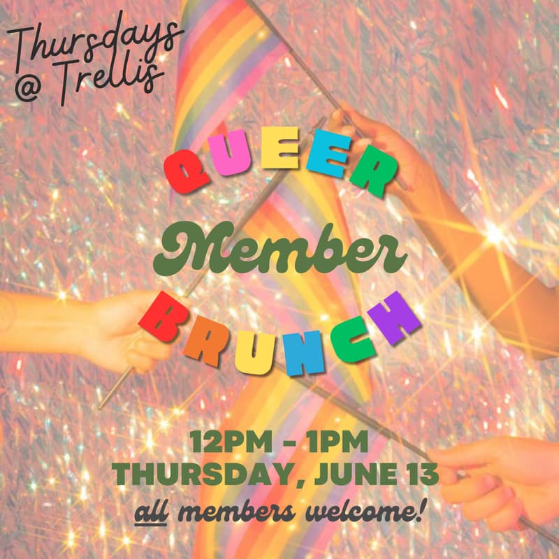 Cover Image for Member *Brunch* - Happy Pride Month! Thursdays at Trellis