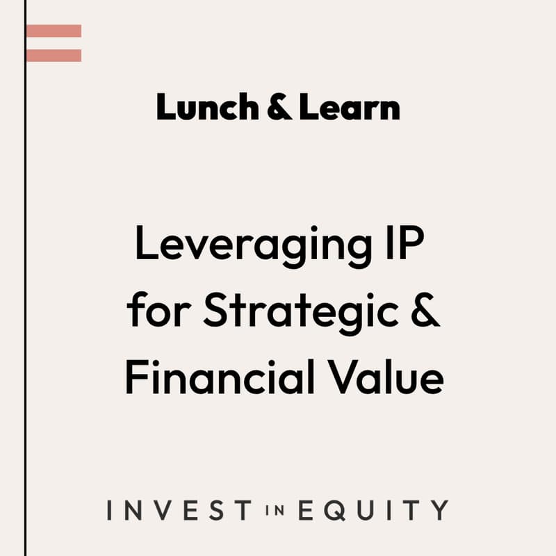Cover Image for Lunch & Learn: Leveraging IP for Strategic & Financial Value