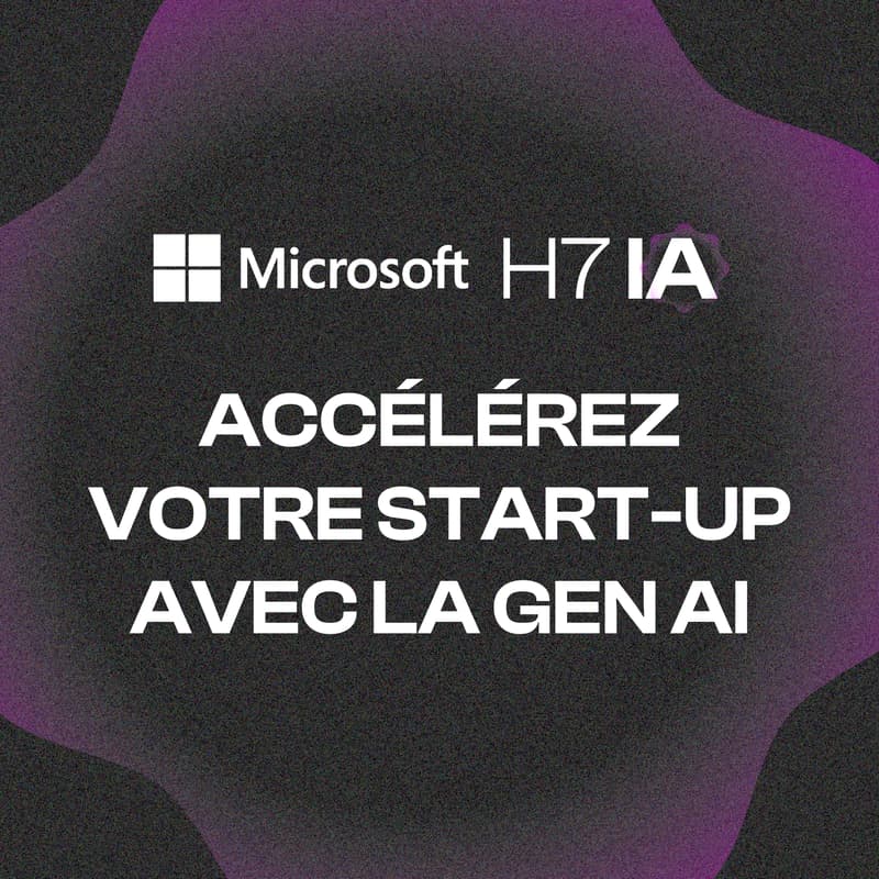 Cover Image for Microsoft x H7IA I Accélérez votre start-up avec la GenAI