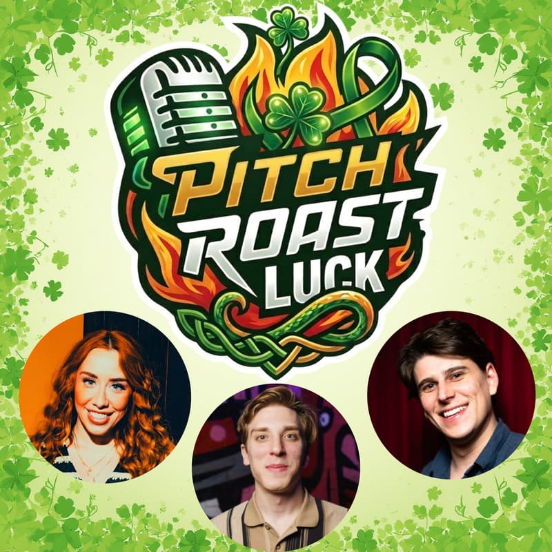 Cover Image for Pitch Roast Luck 🍀 - St. Paddy's Day Show