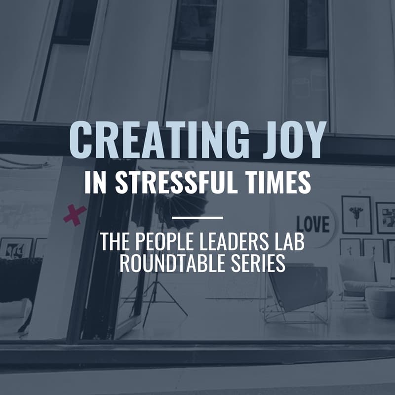 Cover Image for The People Leaders Lab - Series 3 Event: Creating Joy in Stressful Times