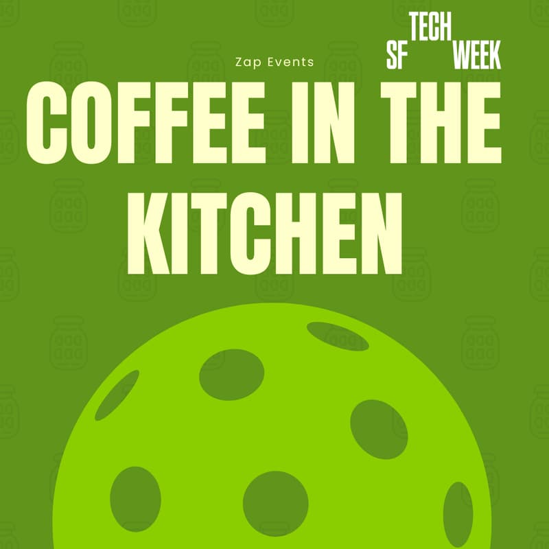 Cover Image for Coffee in the Kitchen ☕️🥒 - #SFTechWeek Edition