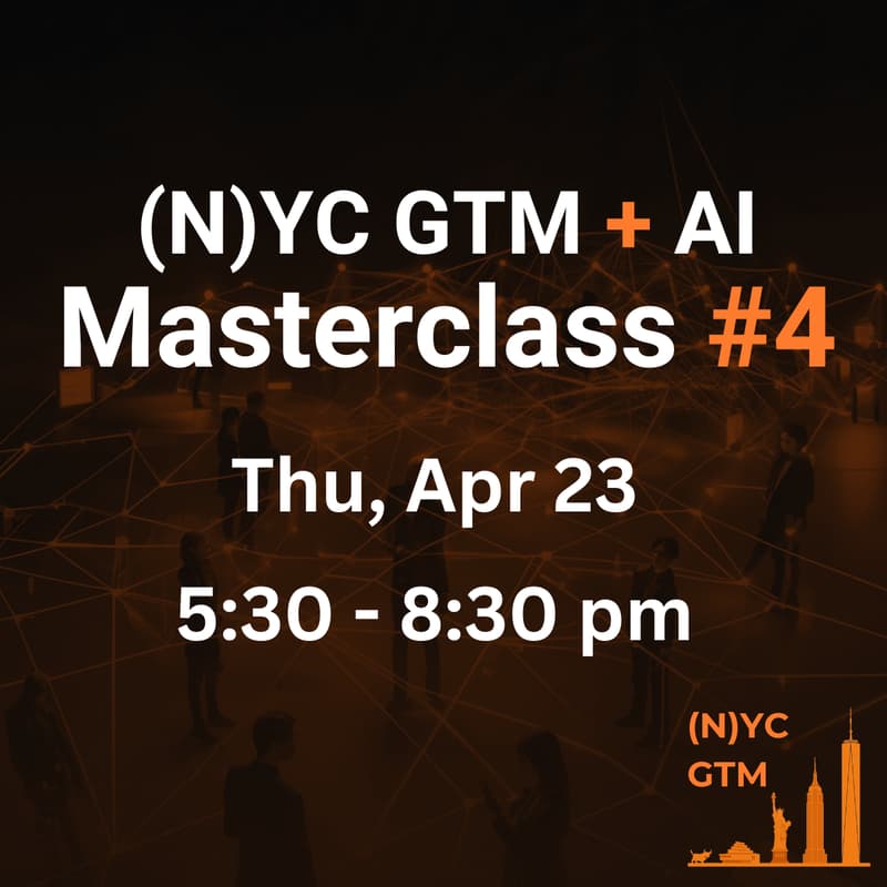 Cover Image for (N)YC GTM+AI Masterclass #4