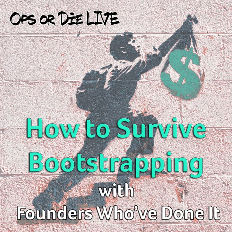 Cover Image for Ops or Die Live: How to Survive Bootstrapping with Founders Who've Done It