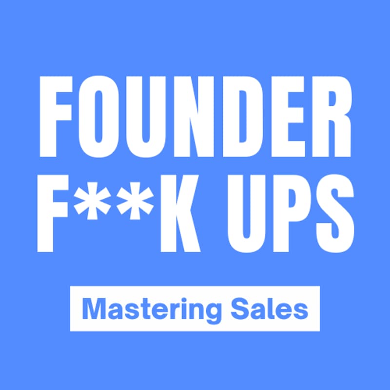Cover Image for Founder F**K ups - Mastering sales