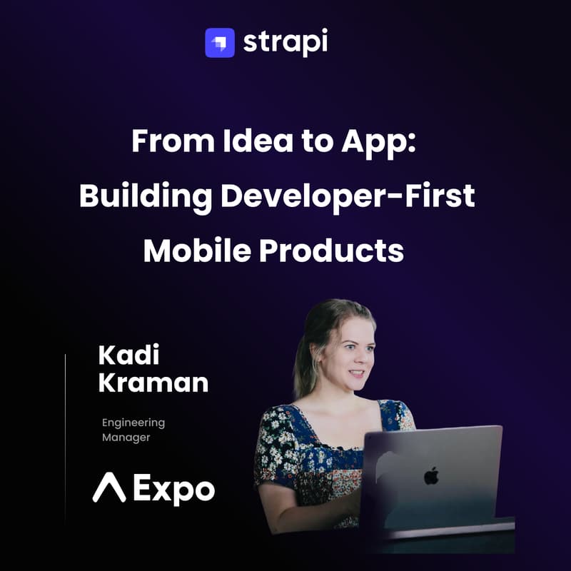 Cover Image for From Idea to App: Building Developer-First Mobile Products with Kadi Kraman (Expo)