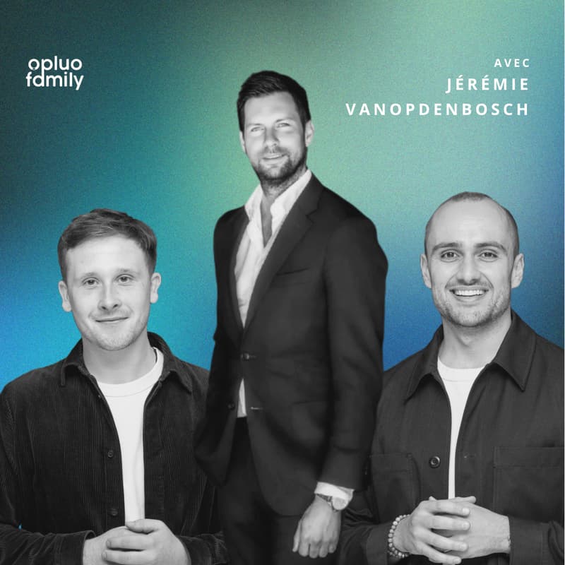 Cover Image for Opluo Family Private Talk with : Jérémie Vanopdenbosch (Edition 1)