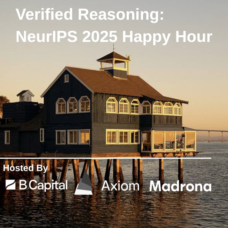 Cover Image for Verified Reasoning: NeurIPS Happy Hour w/ Axiom, B Capital, and Madrona