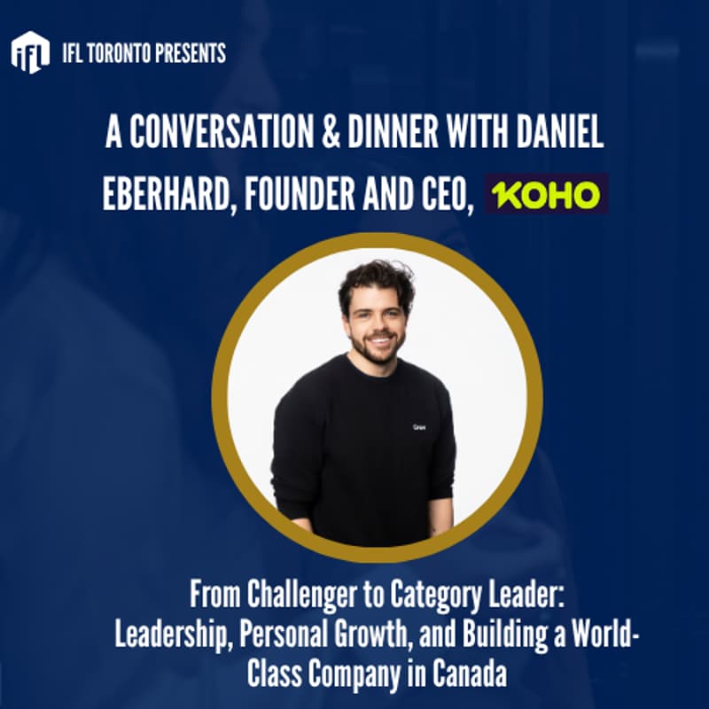 Cover Image for IFL Vancouver Leadership Dinner w/ Daniel Eberhard, CEO, KOHO