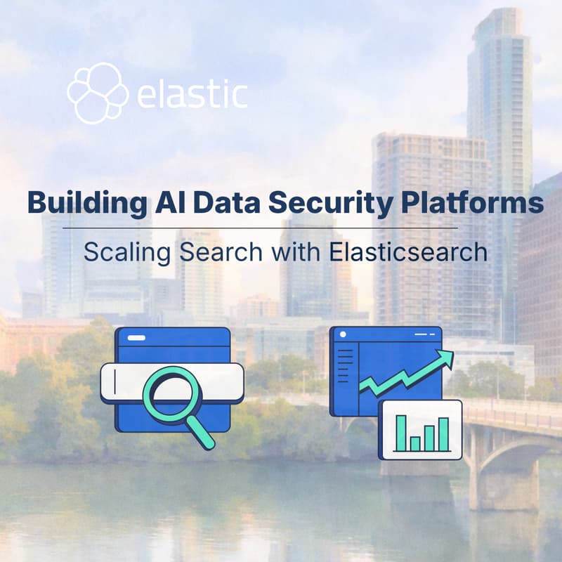 Cover Image for Building AI Data Security Platforms & Scaling Search with Elasticsearch