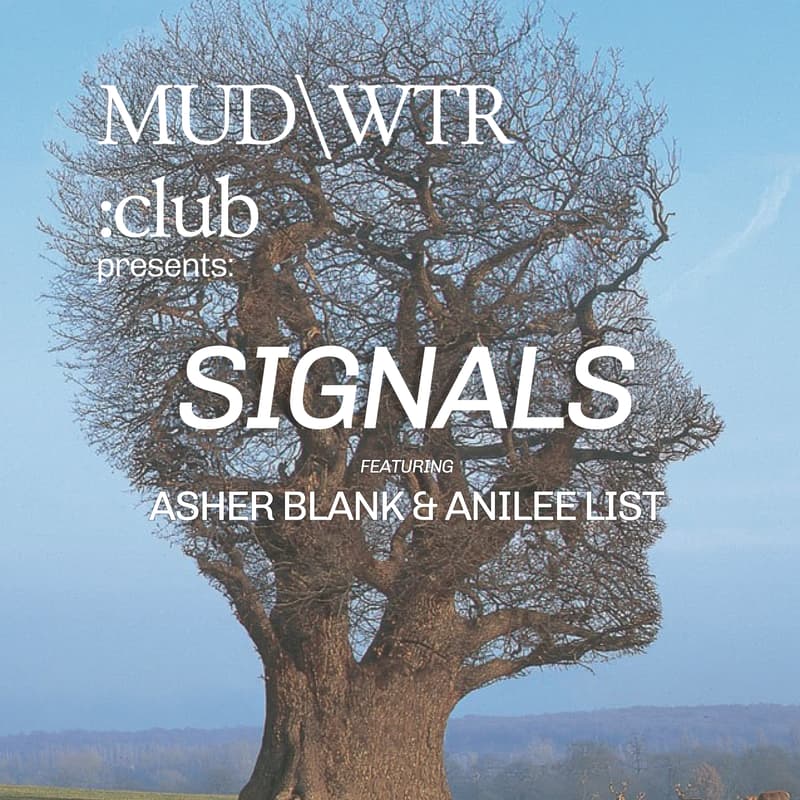 Cover Image for MUD\WTR :club Presents SIGNALS ft. asher blank & anilee list ft. archana [live electronic set + vocal looping performance]