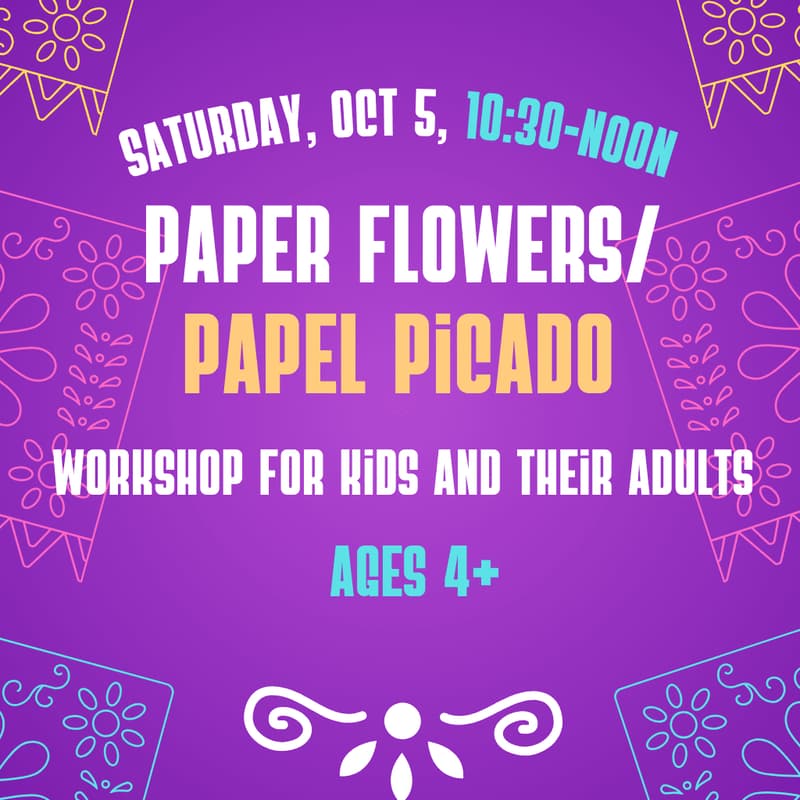 Cover Image for Paper Flowers/Papel Picado: Workshop for kids and their adults!