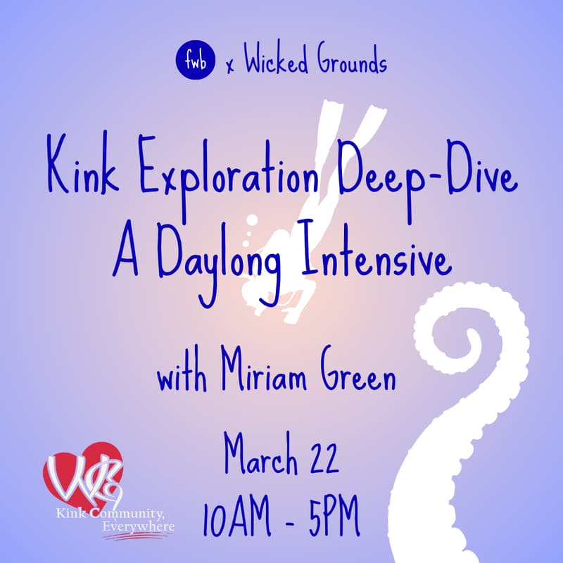 Cover Image for Wicked Grounds: Kink Exploration Deep-Dive: A Daylong Intensive