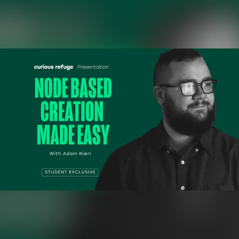 Cover Image for Curious Refuge Workshops: Node Based Creation Made Easy with Adam Nieri