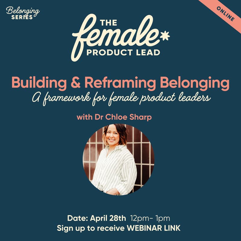 Cover Image for Building & Reframing Belonging: A framework for female product leaders