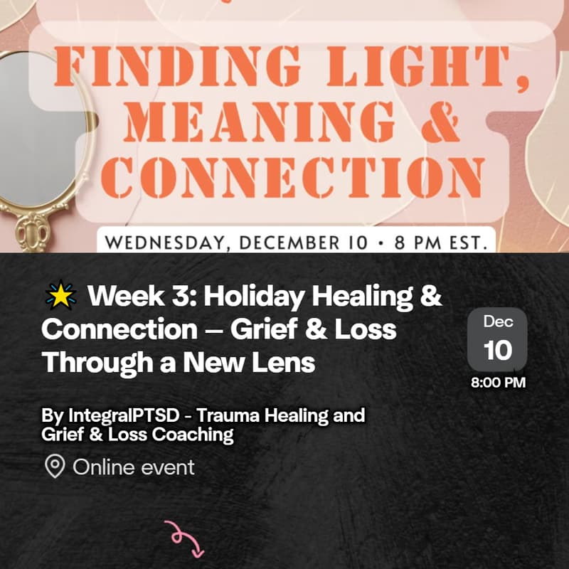 Cover Image for 🌟 Week 3: Holiday Healing & Connection — Grief & Loss: Finding Light, Meaning & Connection