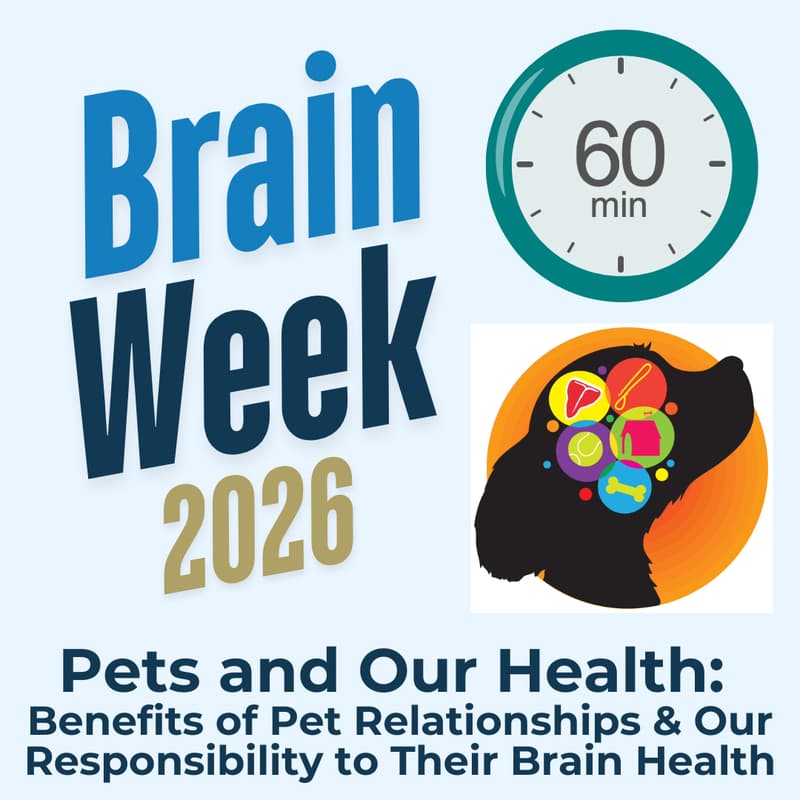 Cover Image for Pets and Our Health: Benefits of Pet Relationships and Our Responsibility to Their Brain Health (Brain Week 2026)