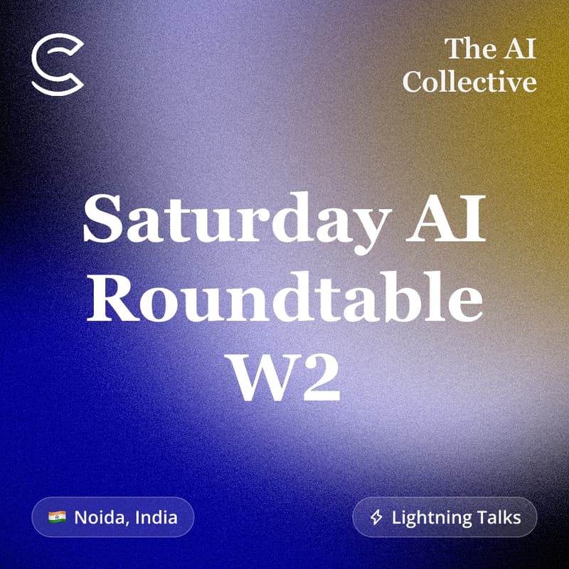 Cover Image for Saturday AI Roundtable W2 (w/ The AI Collective)