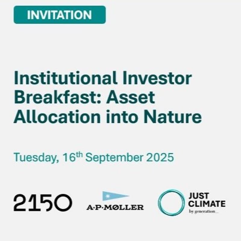 Cover Image for Institutional Investor Breakfast: Asset Allocation into Nature by 2150, A.P. Møller and Just Climate