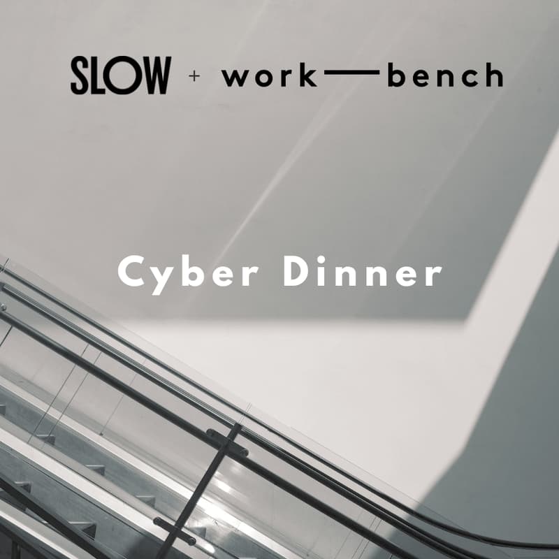 Cover Image for Slow + Work-Bench: Cyber Dinner