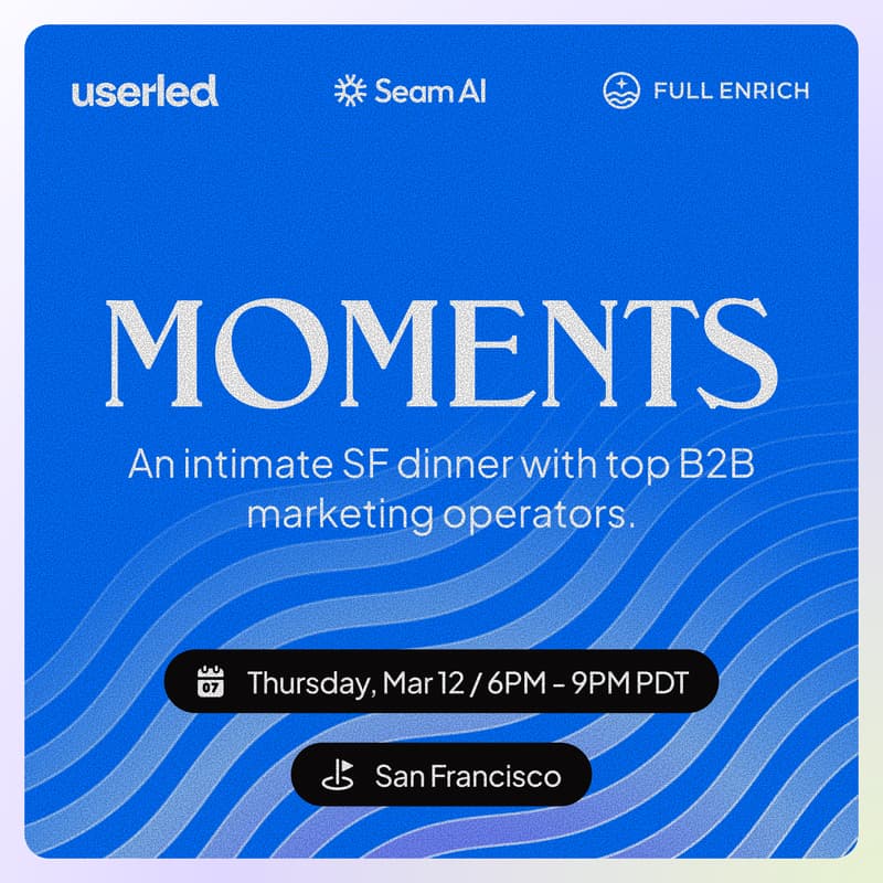 Cover Image for Moments by Userled x Seam AI x FullEnrich