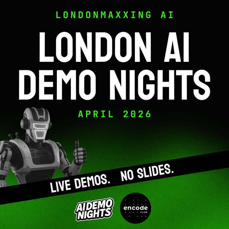 Cover Image for AI Demo Nights #10 ⚡️ Londonmaxxing March 2026