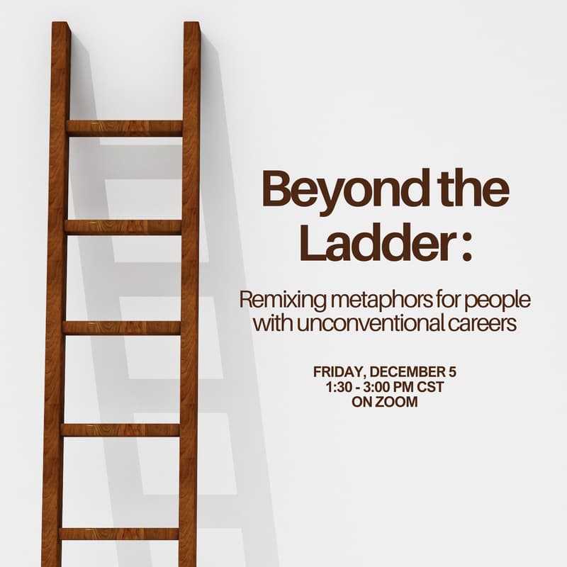 Cover Image for Beyond the ladder: Remixing metaphors for people with unconventional careers