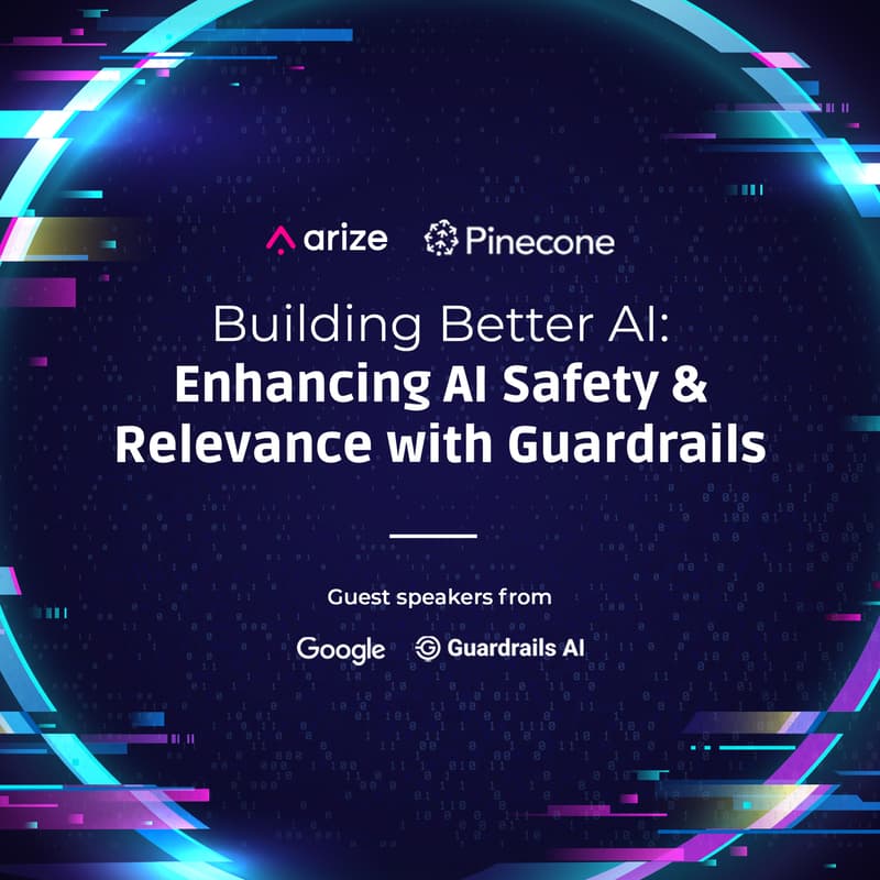 Cover Image for Building Better AI: Enhancing LLM Safety and Relevance with Arize & Pinecone