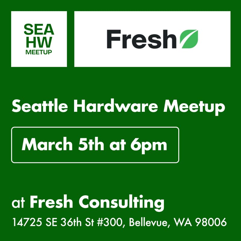 Cover Image for 9th Seattle Hardware Meetup @ Fresh Consulting
