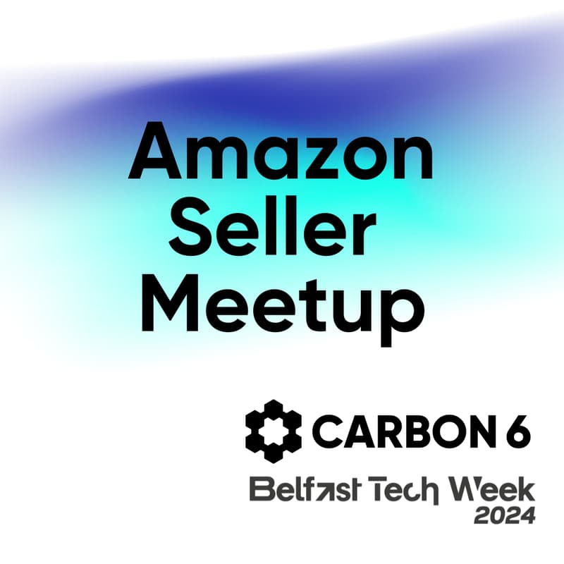 Cover Image for Tech Week: Amazon Seller Meetup Hosted by Carbon6