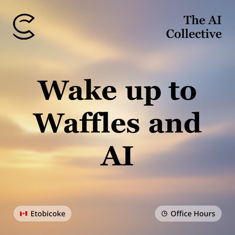 Cover Image for Wake up to Waffles and AI (w/ The AI Collective)
