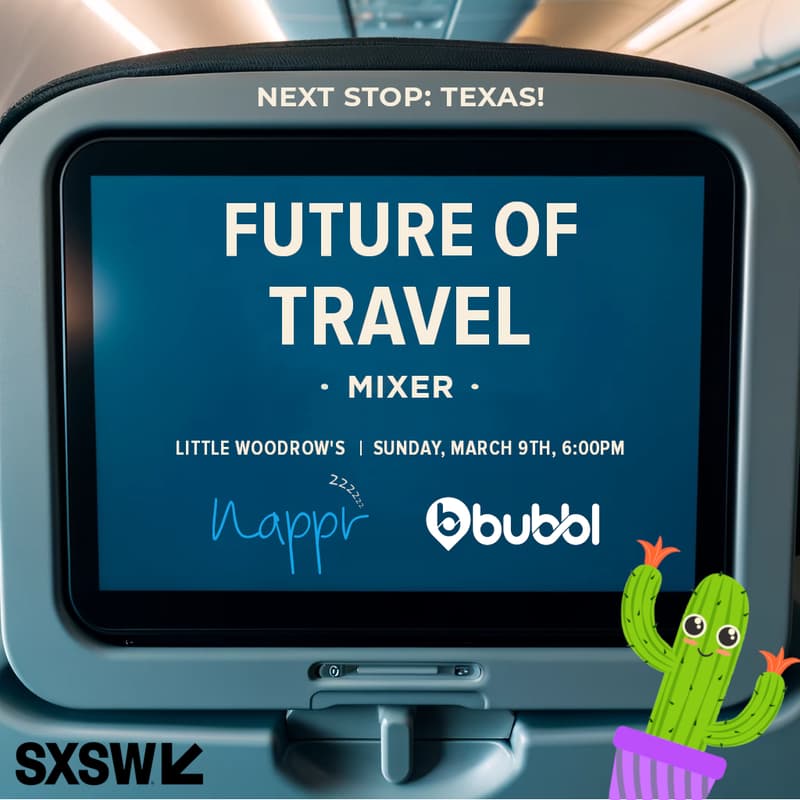 Cover Image for Nappr x Bubbl Present: SXSW Future of Travel Mixer!