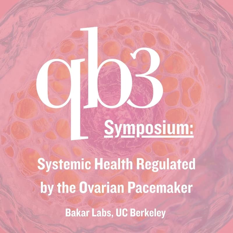 Cover Image for QB3 Symposium: Systemic Health Regulated by the Ovarian Pacemaker
