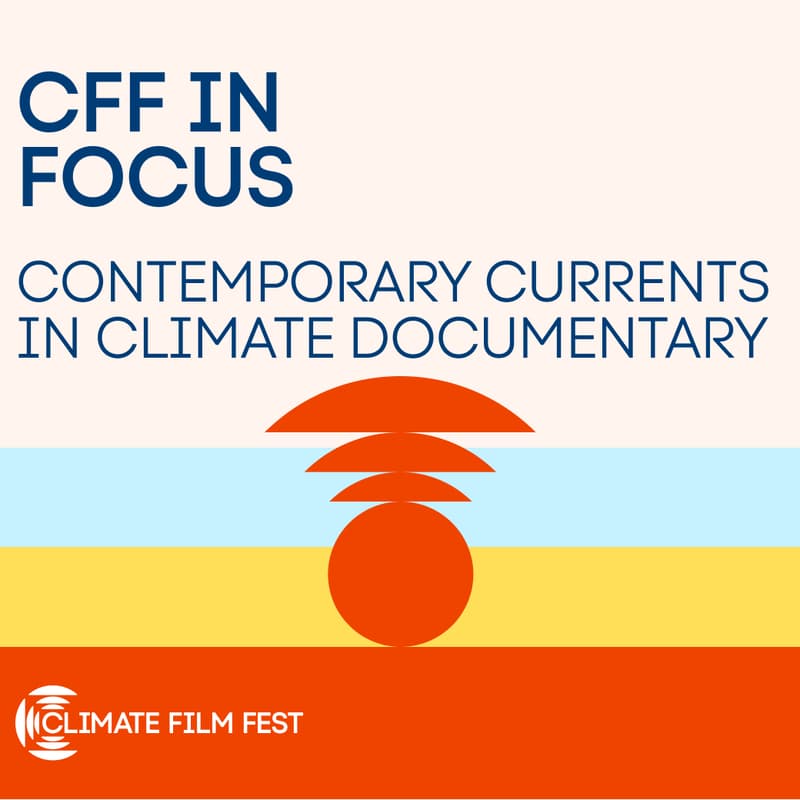Cover Image for CFF In Focus: Contemporary Currents in Climate Documentary