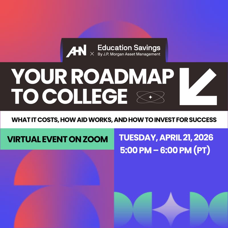 Cover Image for AHN x J.P. Morgan: Your Roadmap to College: What It Costs, How Aid Works, and How to Invest for Success