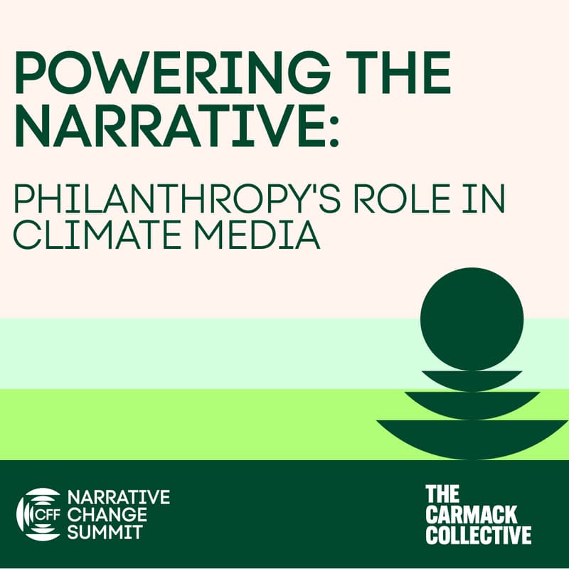 Cover Image for Powering the Narrative: Philanthropy's Role in Climate Media