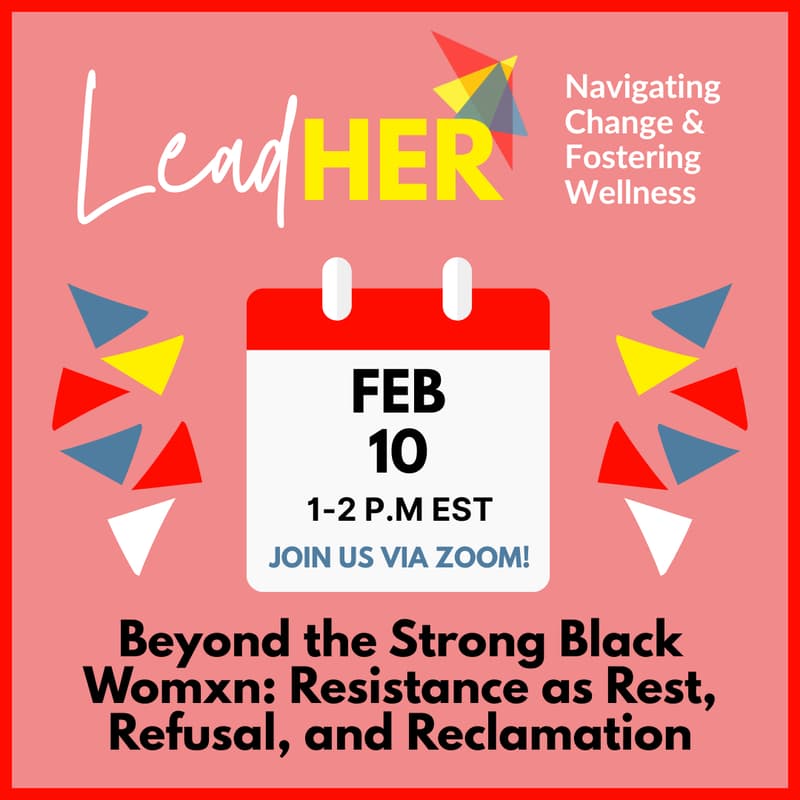 Cover Image for LeadHER: Beyond the Strong Black Woman: Resistance as Rest, Refusal and Reclamation