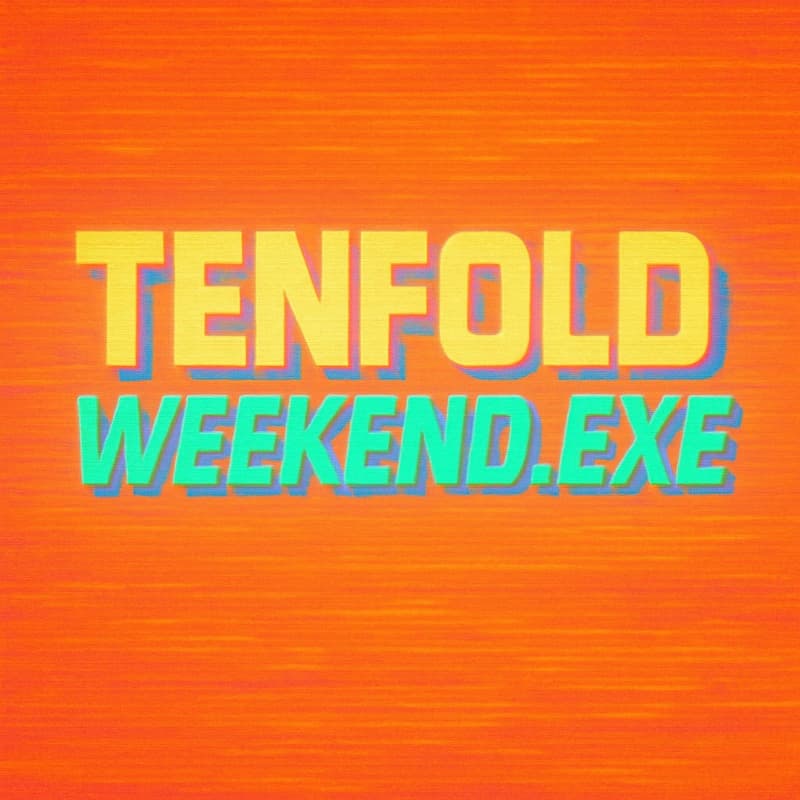 Cover Image for TENFOLD WEEKEND.EXE: daymode