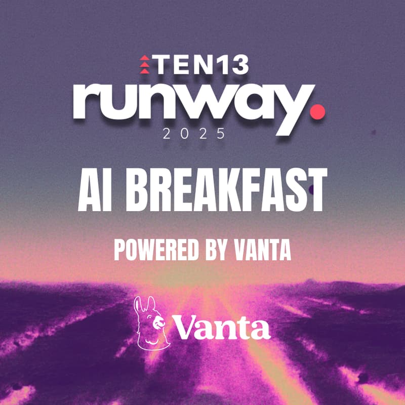 Cover Image for TEN13 Runway AI Breakfast powered by Vanta
