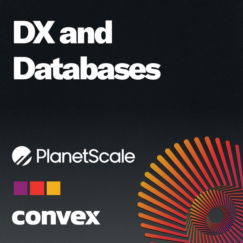 Cover Image for DX and Databases for Startups that Scale with PlanetScale & Convex