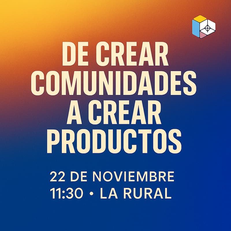 Cover Image for De crear comunidades a crear productos