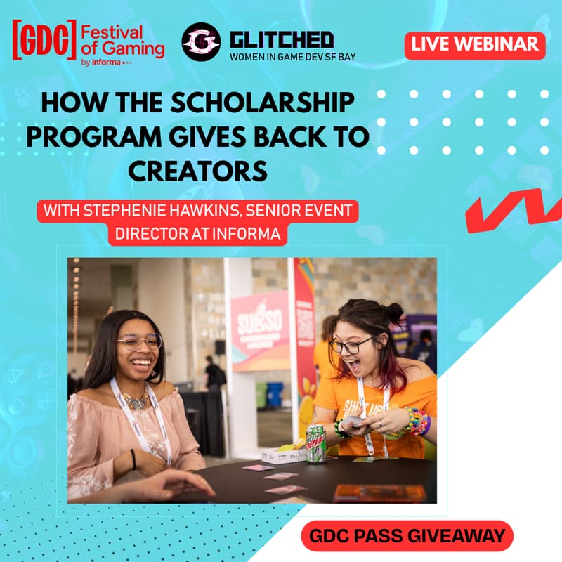 Cover Image for GLITCHED & GDC Festival of Gaming Webinar - How the Scholarship Program Gives Back to Creators