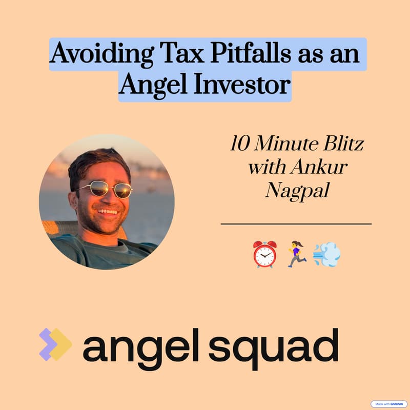 Cover Image for 10 Minute Blitz with Ankur Nagpal: Avoiding Tax Pitfalls as an Angel Investor