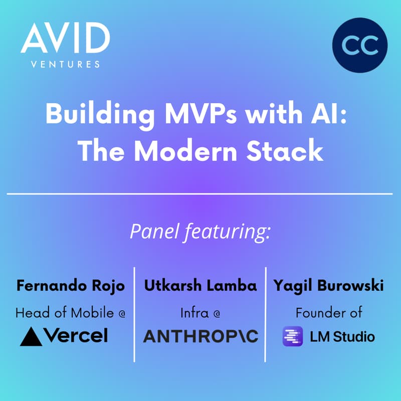 Cover Image for Building MVPs with AI: The Modern Stack | With Vercel, Anthropic, & LM Studio | Hosted by Avid Ventures & Comma Capital