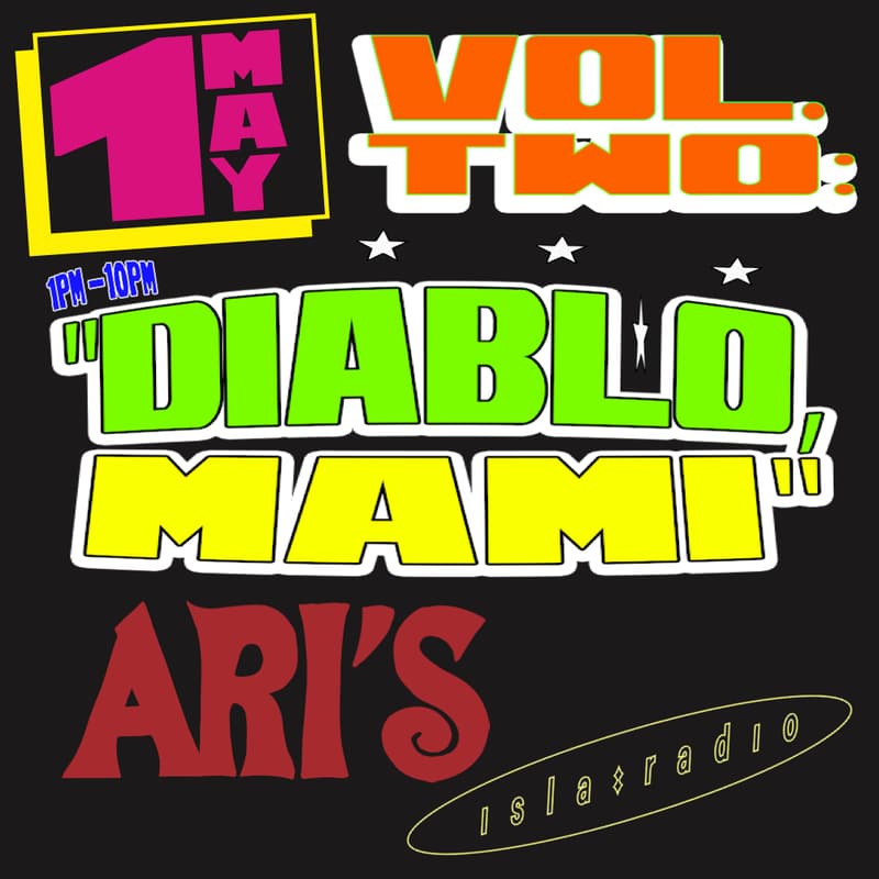 Cover Image for 1st of May at Ari’s with isla radio: Diablo Mami