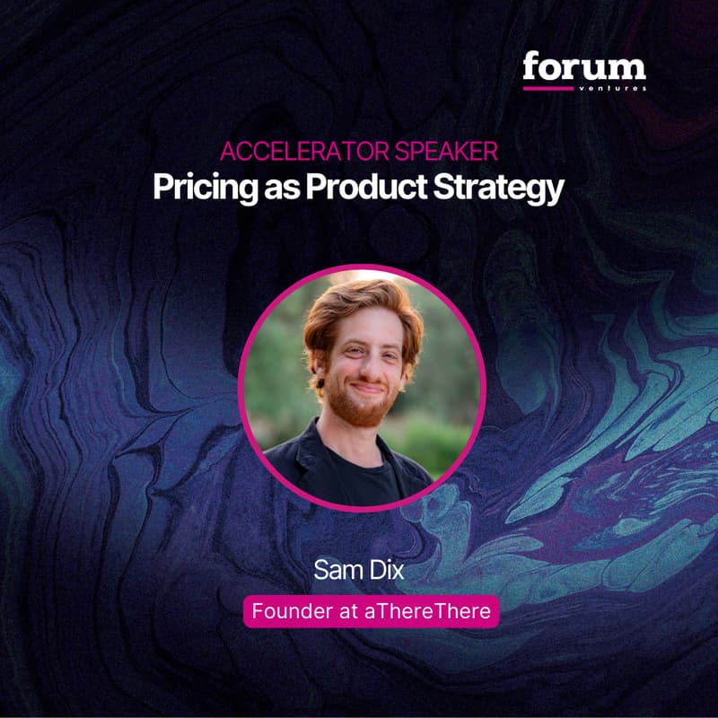 Cover Image for Forum Ventures Accelerator Session: Pricing as Product Strategy